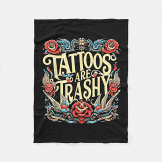Funny Humour Tattoo Artist Tattoos Are Trashy Sarc Fleece Blanket