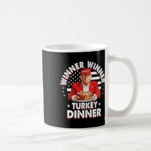 Funny Humour Trump Winner Winner Turkey Dinner Tha Coffee Mug