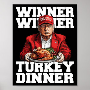 Funny Humour Trump Winner Winner Turkey Dinner Tha Poster