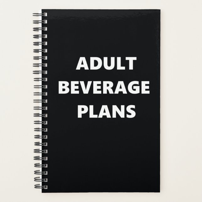 Funny Humourous Adult Beverage Plans Planner (Front)