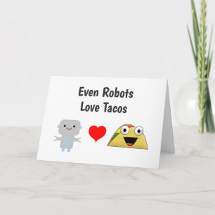Funny Humourous Even Robots Love Tacos Card