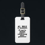 Funny Humourous Grammar Quote English Teacher Luggage Tag<br><div class="desc">If you're losing an argument, start correcting their grammar. Funny and humourous design for English teacher, college professor, students. This cool and fun merchandise is great for copywriter, author, writer or editor. Perfect for Teacher's Day. Great Christmas gift and birthday present for those who love humour, sarcasm, jokes and witty...</div>