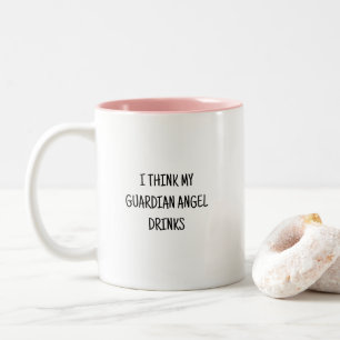 Funny Humourous Guardian Angel Drinks Quote Two-Tone Coffee Mug
