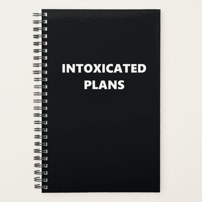 Funny Humourous Intoxicated Plans Planner (Front)