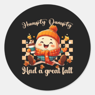Funny Humpty Dumpty Had A Great Fall Autumn Men2  Classic Round Sticker
