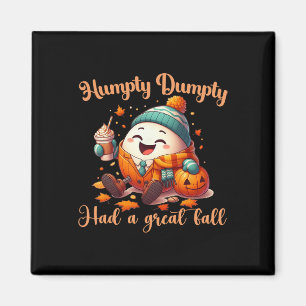 Funny Humpty Dumpty Had A Great Fall Autumn Men  Magnet