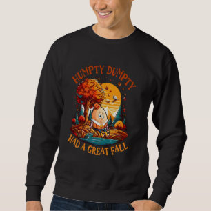 Funny Humpty Dumpty Had a Great Fall Thanksgiving  Sweatshirt