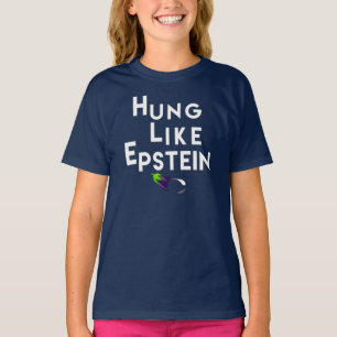 Funny hung like Epstein T-Shirt