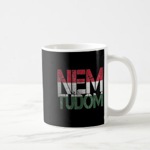 Funny Hungarian Hungary Roots Magyar Nem Tudom I D Coffee Mug