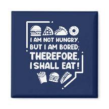 Funny - Hungry, Bored & Therefore Eat