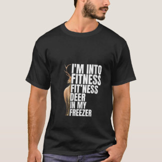 Funny Hunter Dad I m Into Fitness Deer Freezer Hun T-Shirt