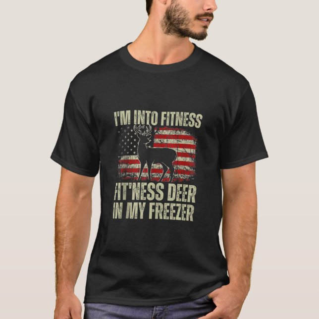 Funny Hunter Dad I m Into Fitness Deer Freezer Hun T-Shirt (Front)