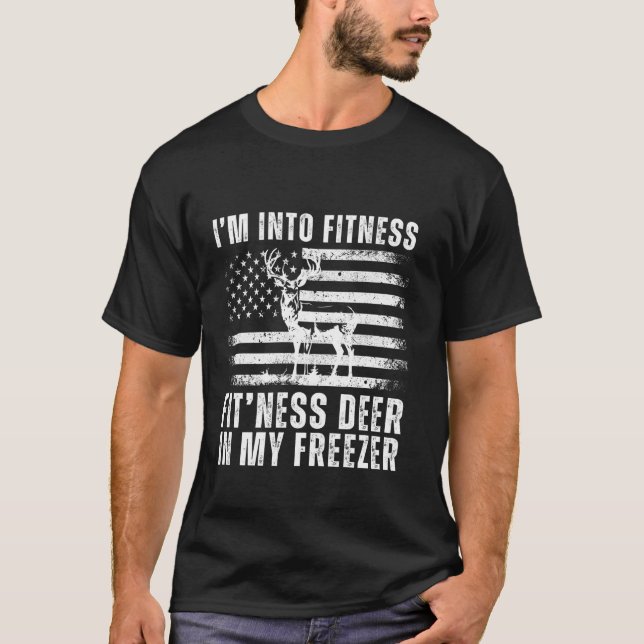 Funny Hunter Dad I m Into Fitness Deer Freezer Hun T-Shirt (Front)