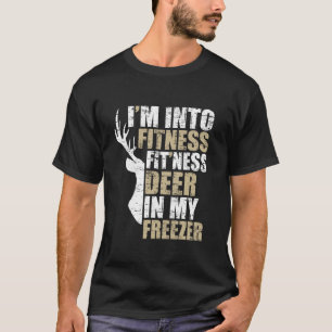 Funny Hunter Dad I m Into Fitness Deer Freezer Hun T-Shirt
