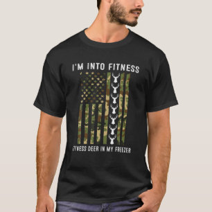 Funny Hunter Dad I m Into Fitness Deer Freezer Hun T-Shirt