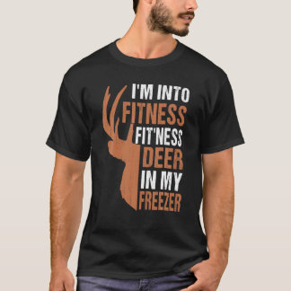 Funny Hunter Dad I m Into Fitness Deer Freezer Hun T-Shirt