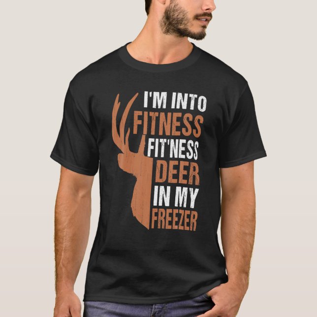 Funny Hunter Dad I m Into Fitness Deer Freezer Hun T-Shirt (Front)