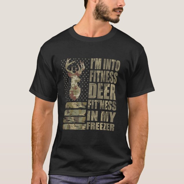 Funny Hunter Dad I m Into Fitness Deer Freezer Hun T-Shirt (Front)