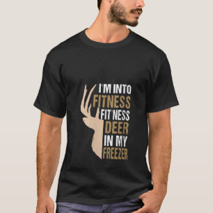 Funny Hunter Dad I m Into Fitness Deer Freezer Hun T-Shirt