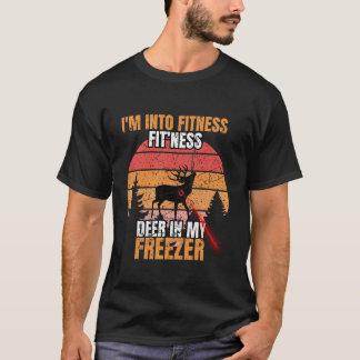 Funny Hunter Dad I m Into Fitness Deer Freezer Hun T-Shirt