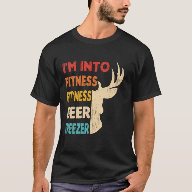 Funny Hunter Dad I m Into Fitness Deer Freezer Hun T-Shirt (Front)