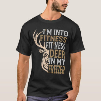Funny Hunter Dad I m Into Fitness Deer Freezer Hun T-Shirt