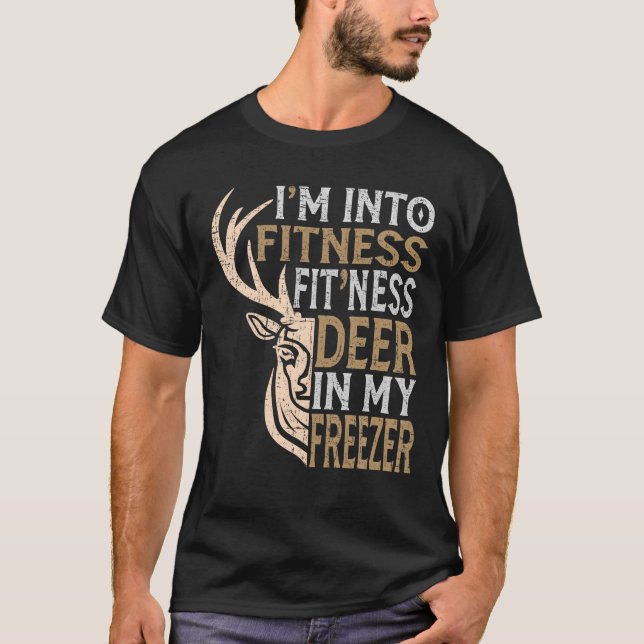 Funny Hunter Dad I m Into Fitness Deer Freezer Hun T-Shirt (Front)