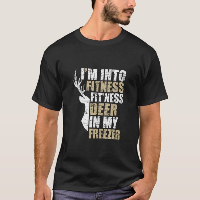 Funny Hunter Dad I m Into Fitness Deer Freezer Hun T-Shirt (Front)