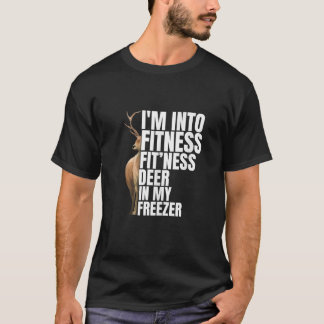 Funny Hunter Dad I m Into Fitness Deer Freezer Hun T-Shirt