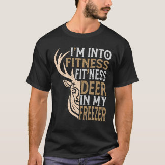 Funny Hunter Dad I m Into Fitness Deer Freezer Hun T-Shirt