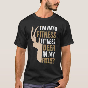 Funny Hunter Dad I m Into Fitness Deer Freezer Hun T-Shirt