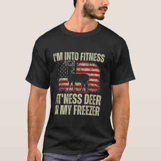 Funny Hunter Dad I m Into Fitness Deer Freezer Hun T-Shirt