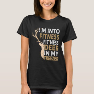 Funny Hunter Dad I'm Into Fitness Deer Freezer Hun T-Shirt