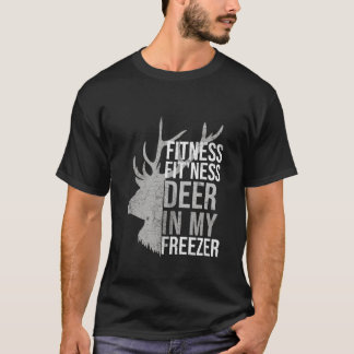 Funny Hunter Dad Im into fitness deer in my freeze T-Shirt