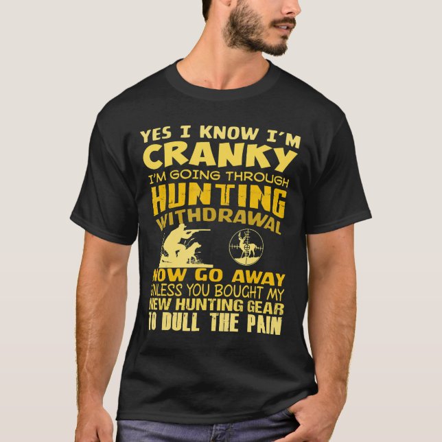 Funny Hunter Im Going Through Hunting Apparel Now  T-Shirt (Front)