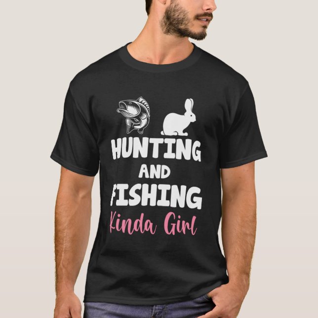 Funny Hunting And Fishing Kinda Girl Fish Hare Out T-Shirt (Front)