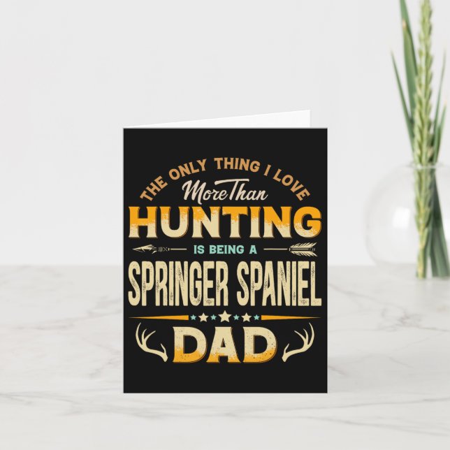 Funny Hunting Father's Day - Springer Spaniel Dad  Card (Front)
