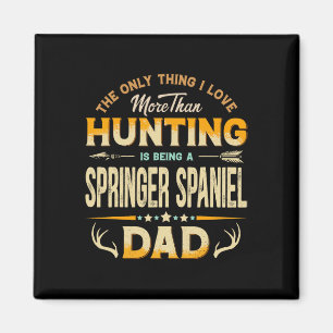 Funny Hunting Father's Day - Springer Spaniel Dad Magnet