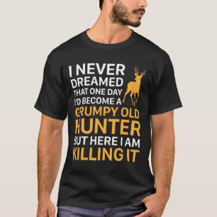 Funny Hunting Gifs For Grumpy Old Hunters T-Shirt