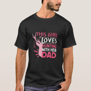 Funny Hunting Girl With Her Dad Hunter Deer lover T-Shirt