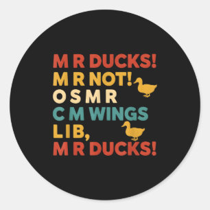 Funny Hunting Humor Tee For M R Ducks  Classic Round Sticker