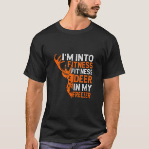 Funny Hunting I m Into Fitness Deer Freezer Hunter T-Shirt