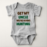 Funny Hunting Jersey Bodysuit for Baby by Uncle<br><div class="desc">" GET MY UNCLE, WE'RE GOING HUNTING " This funny hunting baby jersey bodysuit is a great gift for any miniature outdoorsman who will be; duck hunting, deer hunting, goose hunting, or turkey hunting!!! This hunting shirt is made by White Buffalo Outdoors. White Buffalo Outdoors' mission is to promote the...</div>