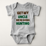 Funny Hunting Jersey Bodysuit for Baby by Uncle<br><div class="desc">" GET MY UNCLE, WE'RE GOING HUNTING " This funny hunting baby jersey bodysuit is a great gift for any miniature outdoorsman who will be; duck hunting, deer hunting, goose hunting, or turkey hunting!!! This hunting shirt is made by White Buffalo Outdoors. White Buffalo Outdoors' mission is to promote the...</div>