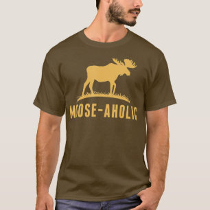 Funny Hunting Mooseaholic Women Men Moose Hunters T-Shirt