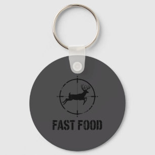 Funny Hunting Quote Fast Food Whitetail Deer Hunte Key Ring