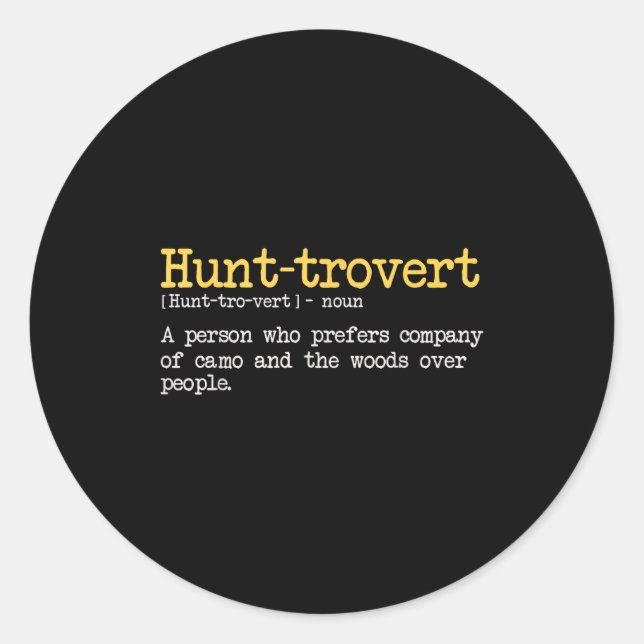 Funny Hunting Quote For Hunters Men Hunt-trovert H Classic Round Sticker (Front)