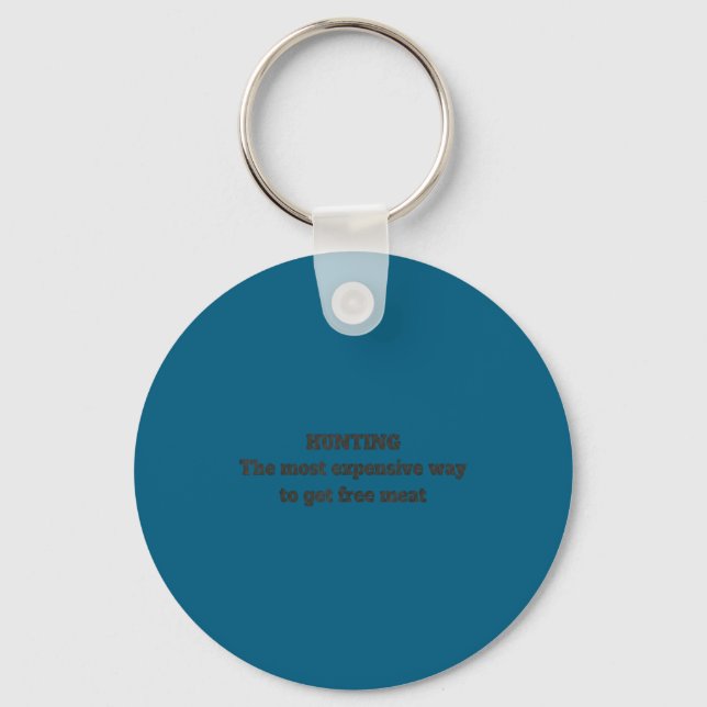 Funny Hunting Quote Men Wildlife Design Key Ring (Front)