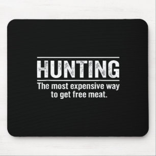 Funny Hunting Quote Men Wildlife Outdoors Meat Jok Mouse Pad