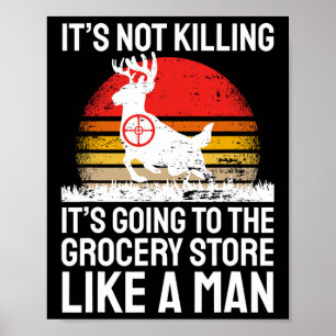 Funny Hunting Saying Deer Hunter I Grocery Store  Poster